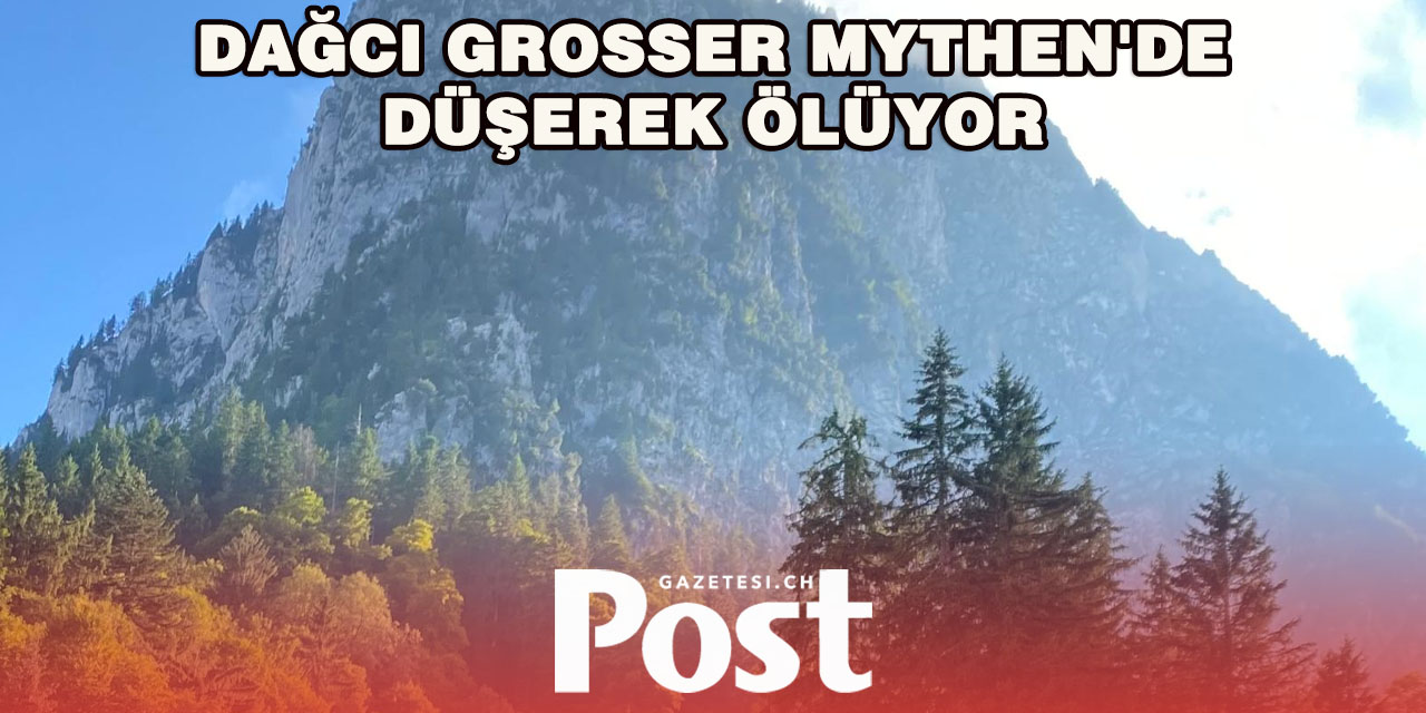 Grosser Mythen’de Dağ Yürüyüşçüsü Hayatını Kaybetti