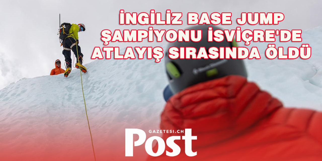İngiliz Base Jump Şampiyonu İsviçre’de Hayatını Kaybetti