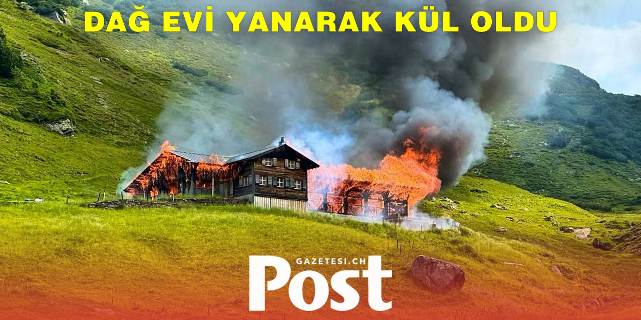 St. Gallen’de Dağ Evi Alevlere Teslim Oldu