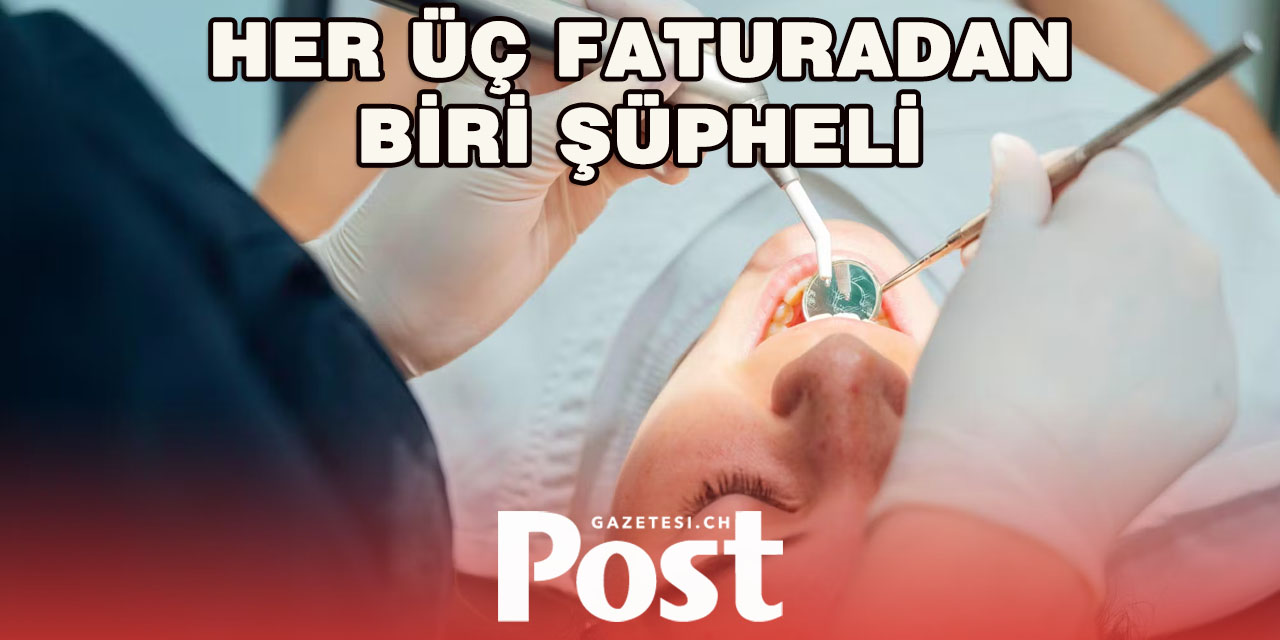İsviçre’de Diş Hekimi Faturalarında Skandal