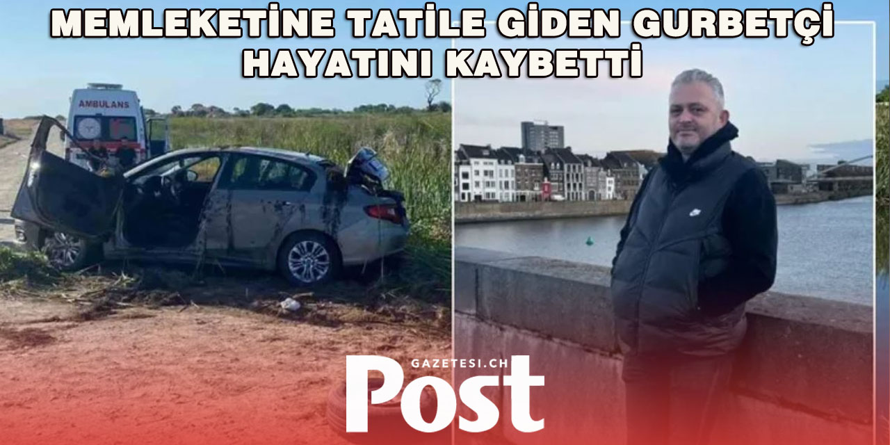 Samsun'a tatile gelen gurbetçi kazada öldü