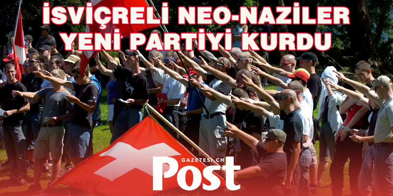 İsviçre’de Neonaziler Sessizce Yeni Bir Aşırı Sağ Parti Kurdu