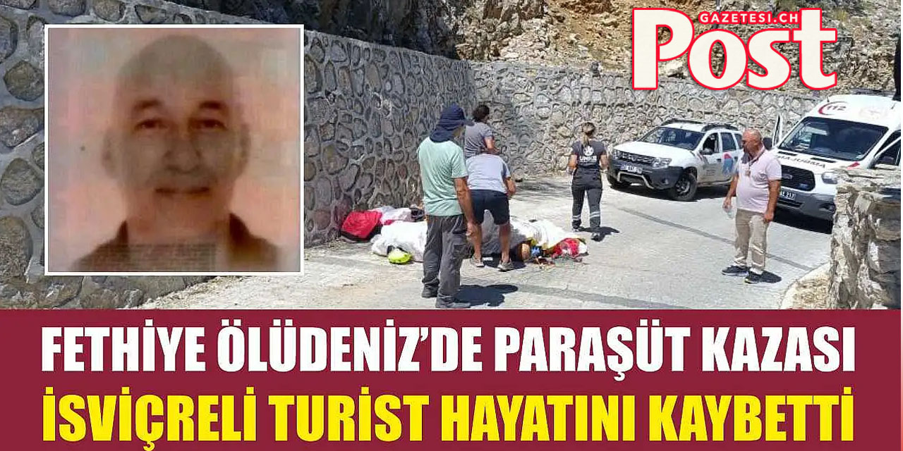 İsviçreli turist paraşüt kazasında hayatını kaybetti