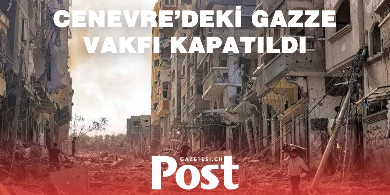 İsviçre, Cenevre’deki Gazze İnsani Yardım Vakfı’nı Feshetti