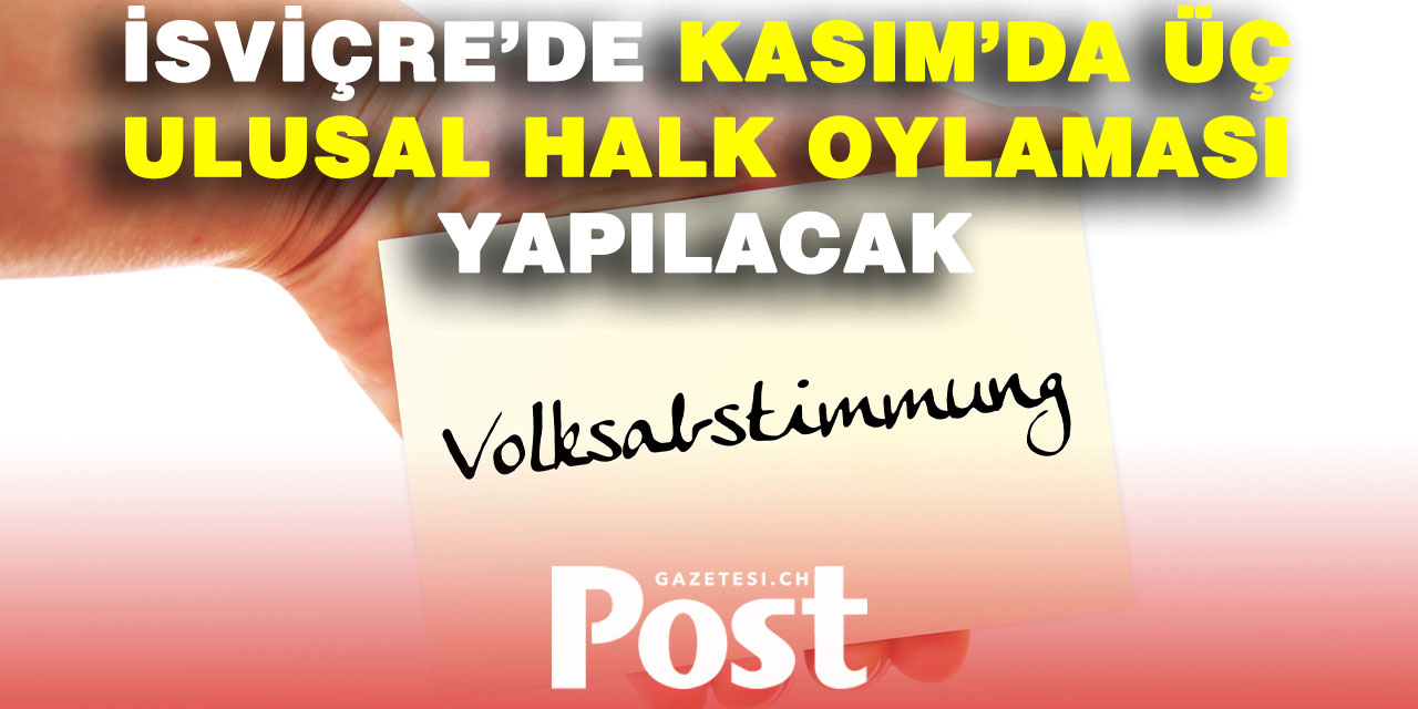 İSVİÇRE HALKI KASIM’DA ÜÇ ÖNEMLİ KONUDA OYLAMAYA GİDİYOR