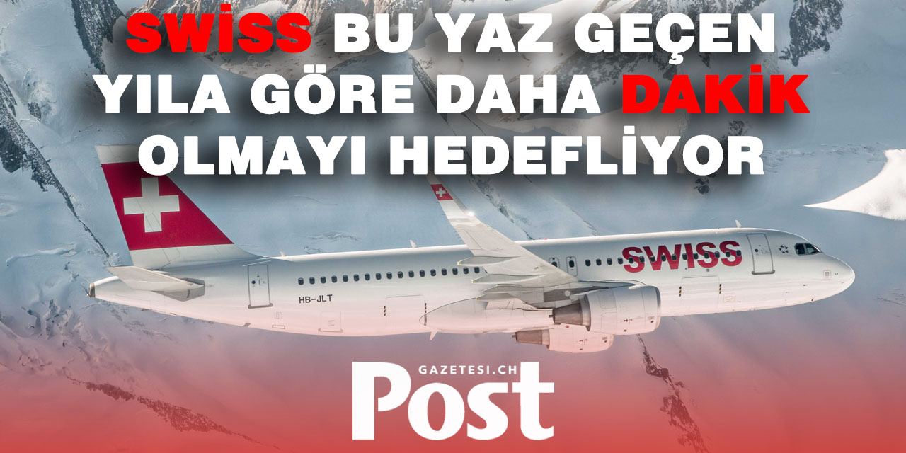 Swiss, Bu Yaz Daha Dakik Uçuşlar Vaat Ediyor