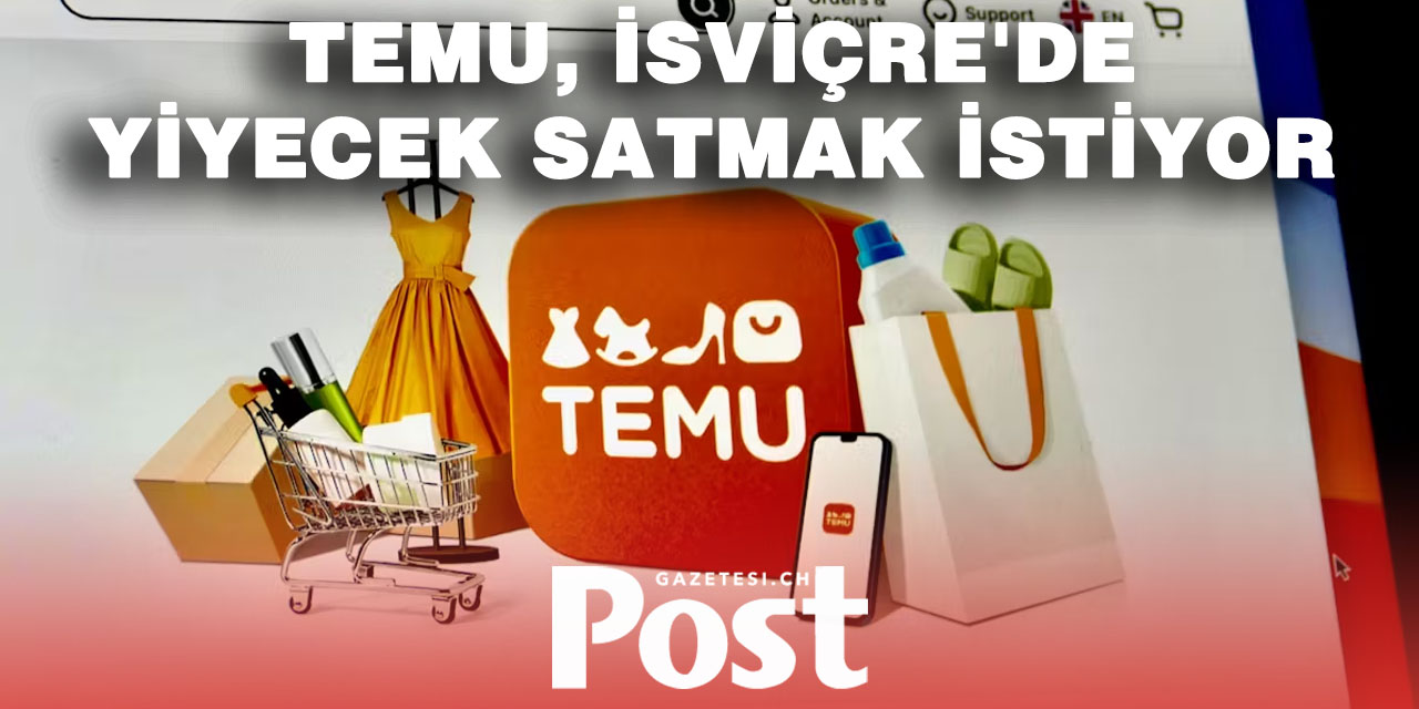 Temu İsviçre’de Gıda Satışıyla Perakte Sektörüne Giriyor