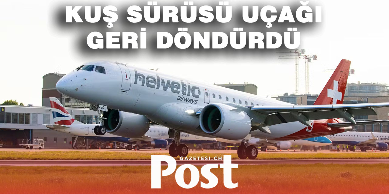 Zürih Havalimanı’nda Kuş Çarpması: Helvetic Uçağı Acil Geri Döndü