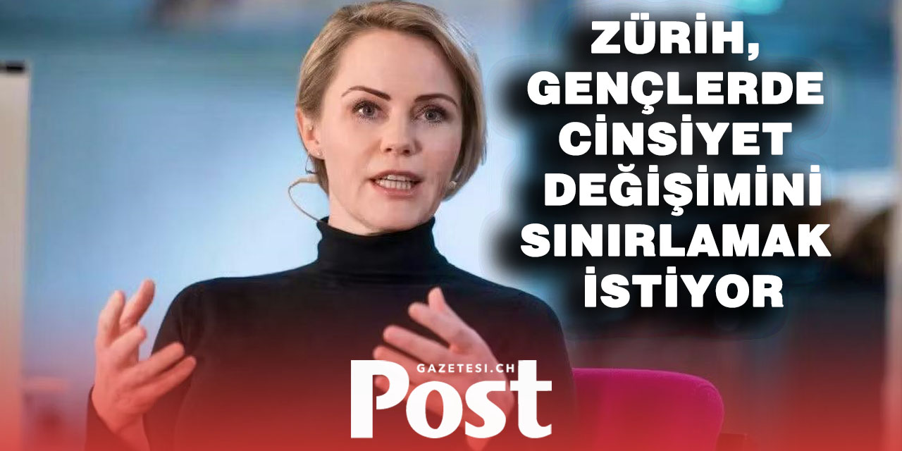 Zürih, reşit olmayanlar için cinsiyet değiştirme ameliyatına yasak istiyor