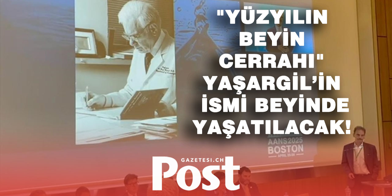 "Yüzyılın Beyin Cerrahı" Yaşargil, beyinde bir bölgeye verilen adıyla da anılacak