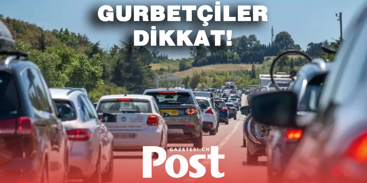 Türkiye’ye karayoluyla gidecek gurbetçiler dikkat!