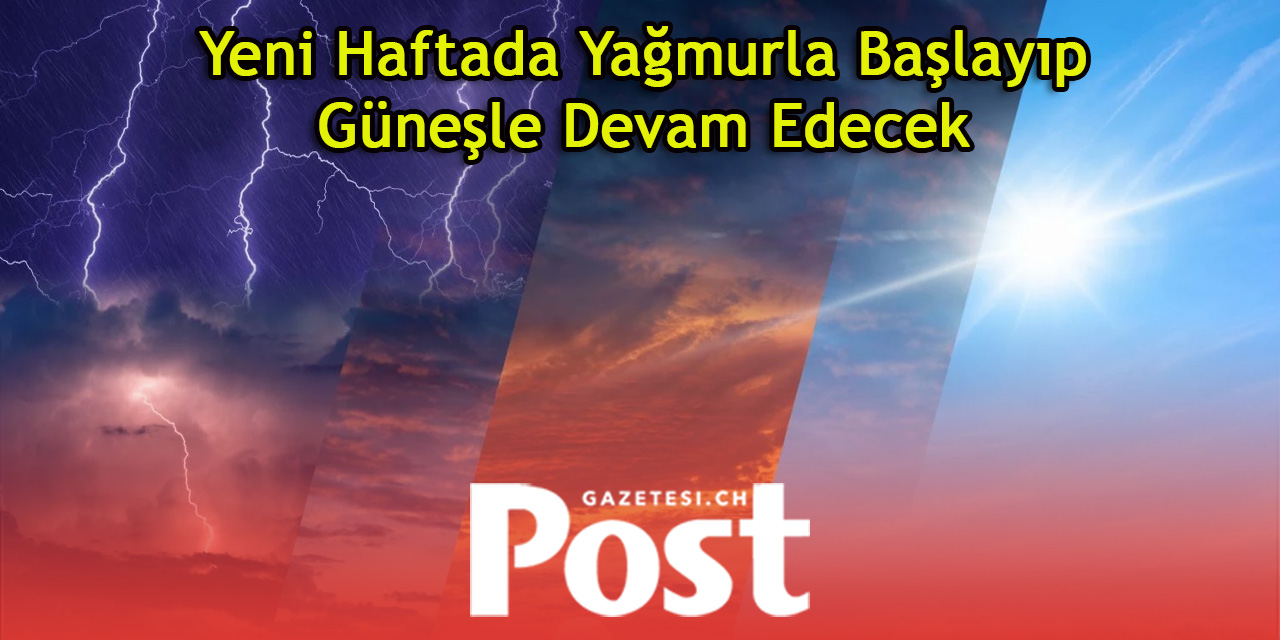 İsviçre’de Hava Durumu: Fırtına ile Başladı, Güneşle Devam Edecek