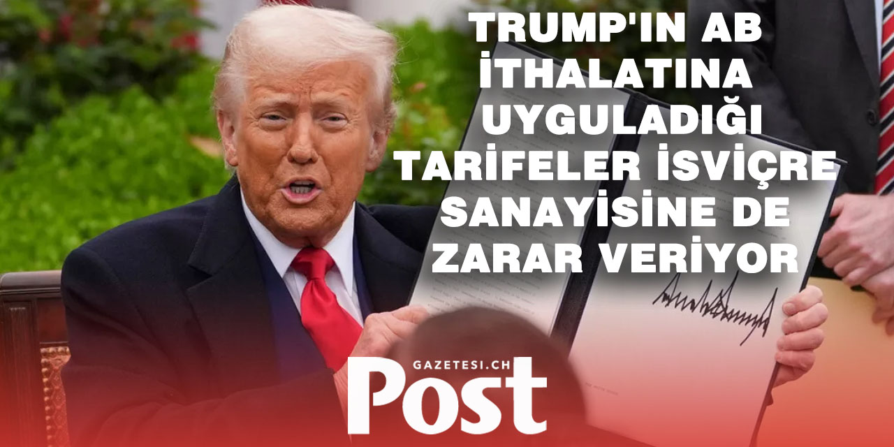Trump’ın Gümrük Vergileri İsviçre Sanayisini Tehdit Ediyor