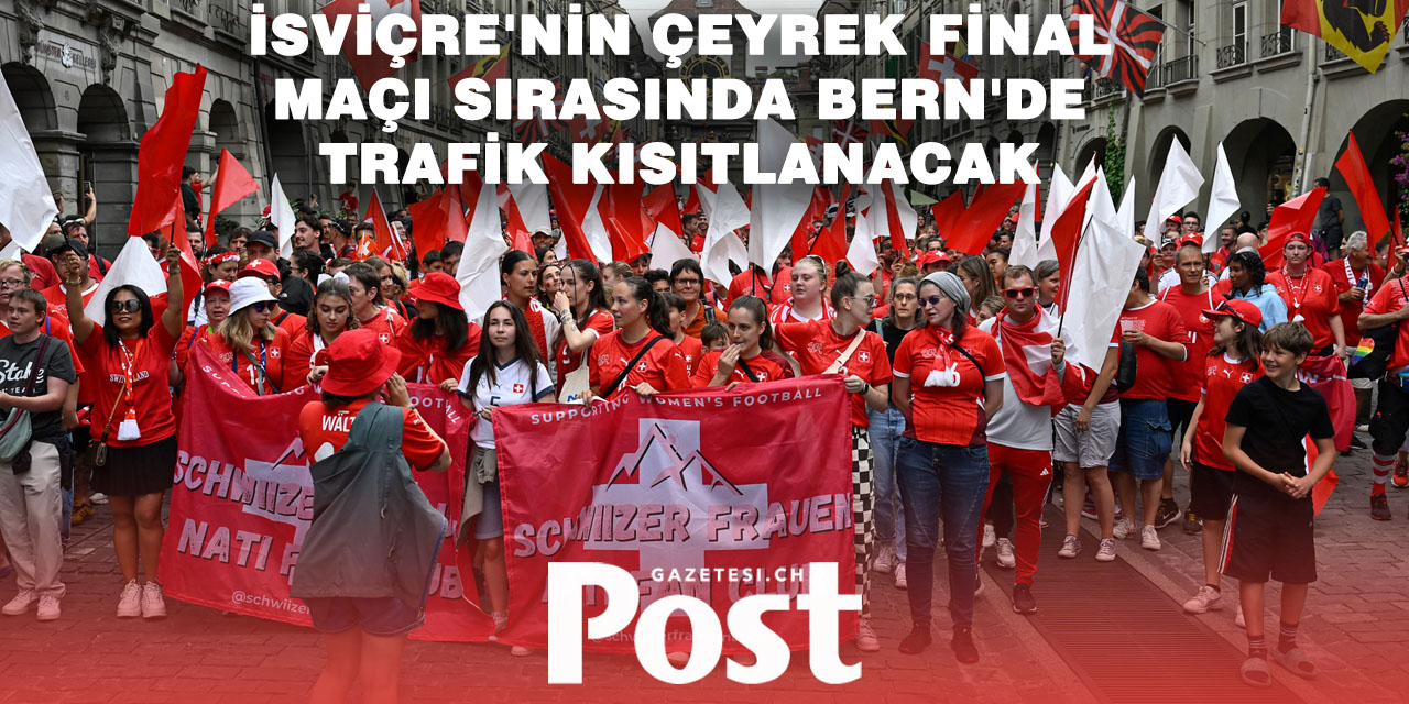 İsviçre-İspanya Çeyrek Finali Öncesi Bern’de Ulaşım Kısıtlamaları