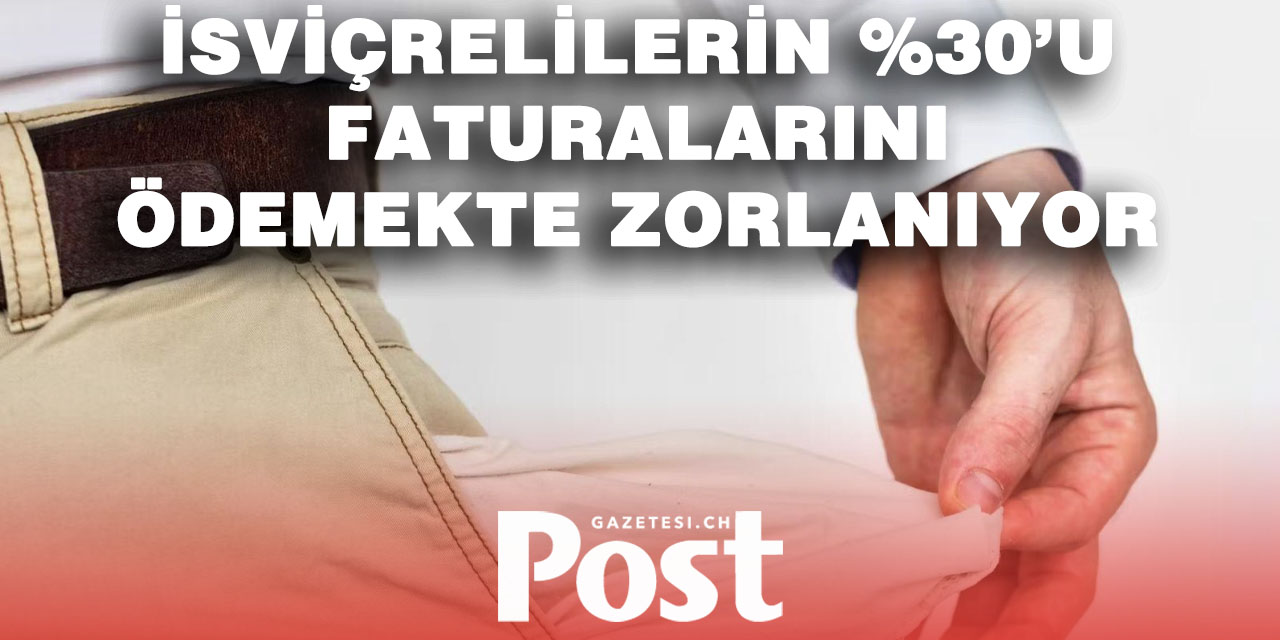 İsviçre’de Her Üç Kişiden Biri Faturalarını Ödemekte Zorlanıyor