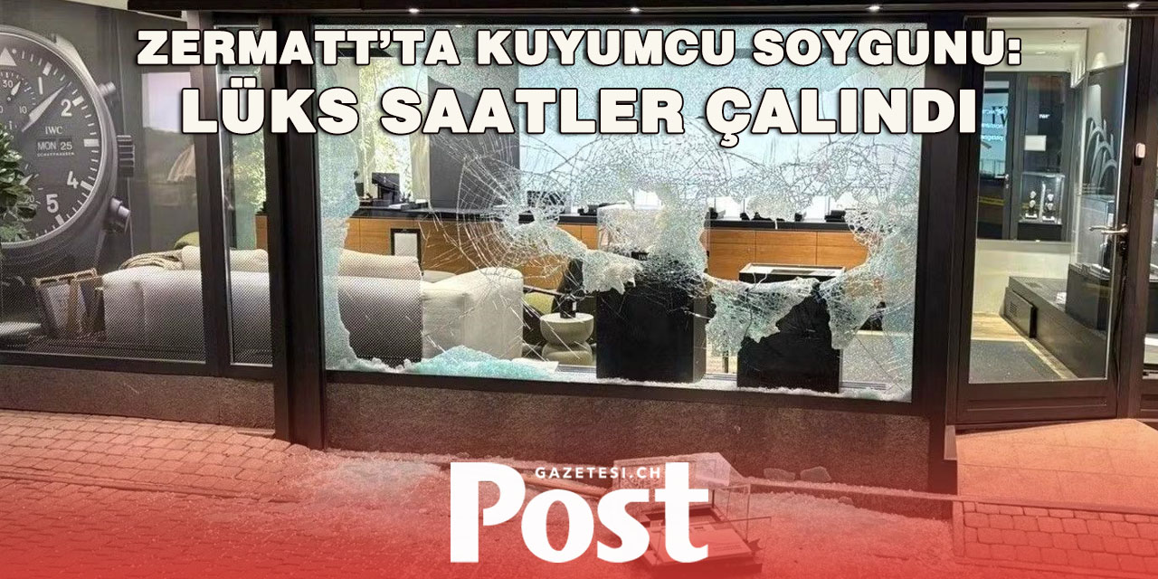 Zermatt’ta Hırsızlar Lüks Saatlerle Kaçtı / Polis Tanık Arıyor