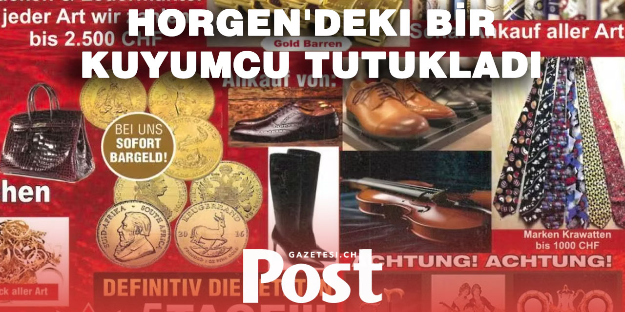 Zürih’te Altın Satıcısı Ticari Dolandırıcılıktan Tutuklandı