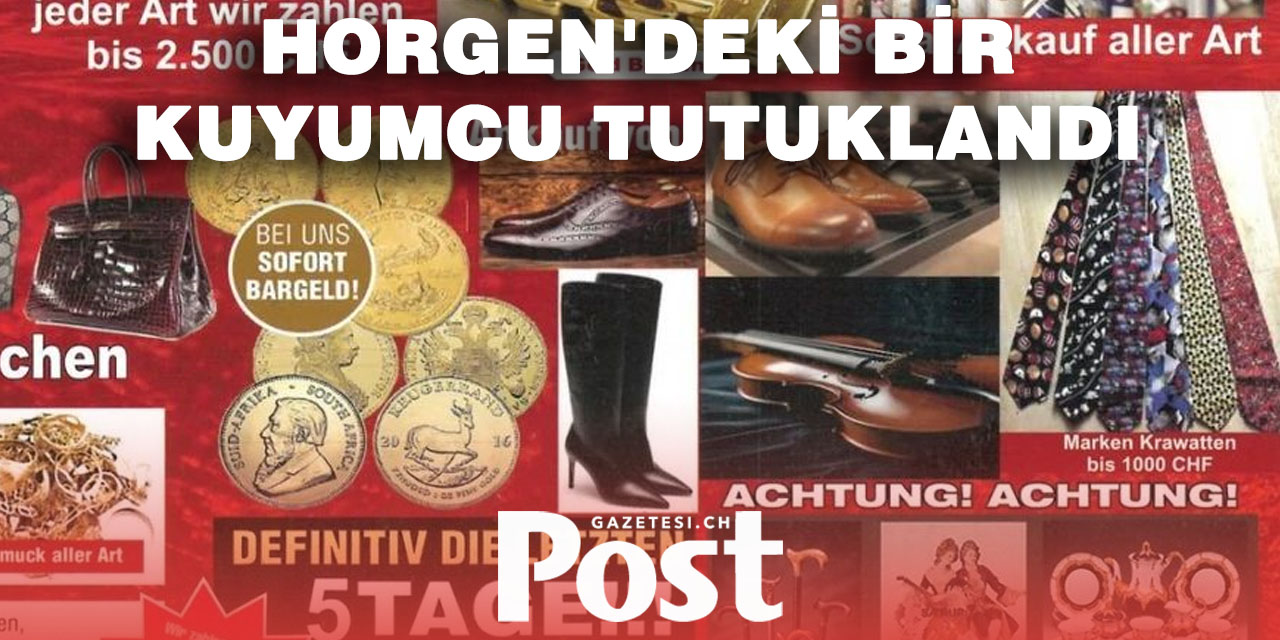 Zürih’te Altın Satıcısı Ticari Dolandırıcılıktan Tutuklandı