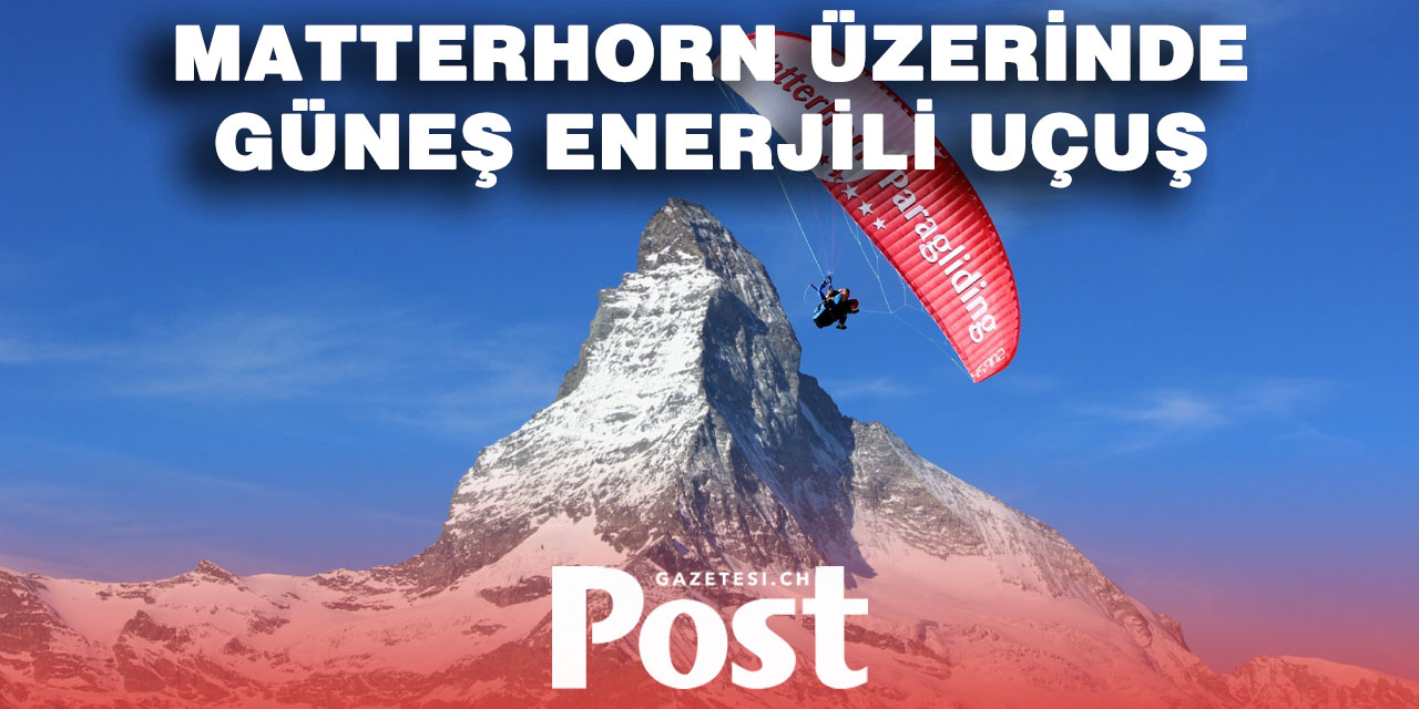 Güneş enerjisiyle çalışan uçak Matterhorn Dağı'nda uçuyor