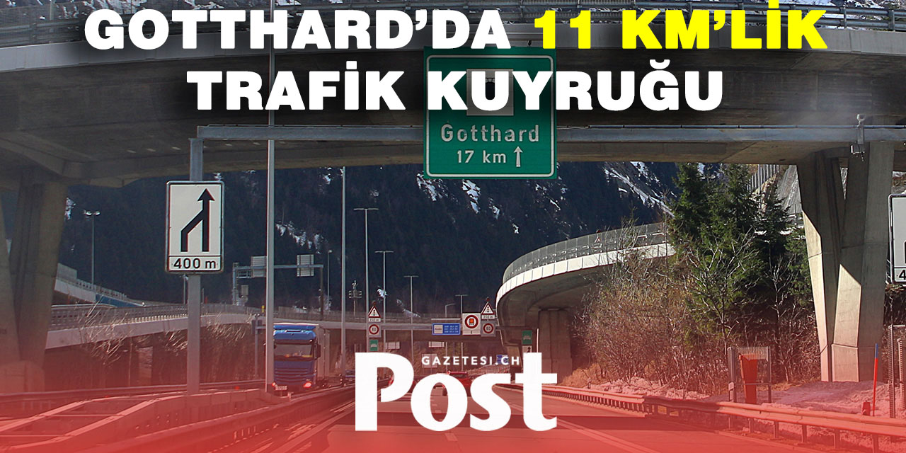 Gotthard’da Trafik Çilesi: 11 Kilometrelik Kuyruk