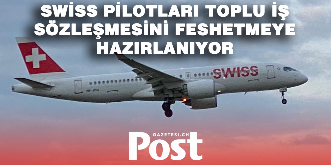 Swiss’te Kriz: Pilotlar Sözleşmeyi Feshetmek İstiyor