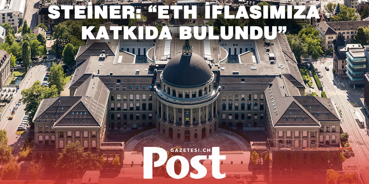 ETH Zürih ile İnşaat Devi Steiner Arasında Milyonluk Çatışma