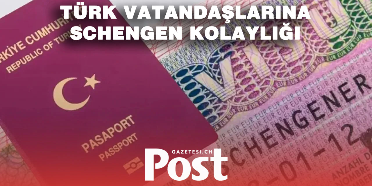 Türk Vatandaşlarına Schengen Vizesinde Büyük Kolaylık