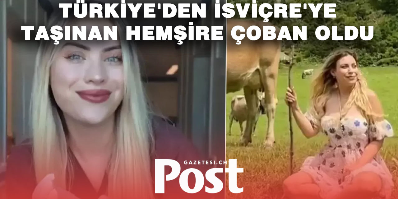 Türkiye'yi terk edip İsviçre'ye taşınan hemşirenin yeni mesleği gündem oldu