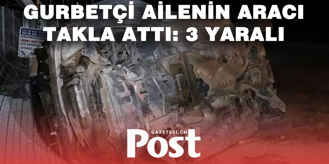 Alkollü sürücünün otomobili gurbetçi ailenin aracına çarpıp takla attı: 3 yaralı