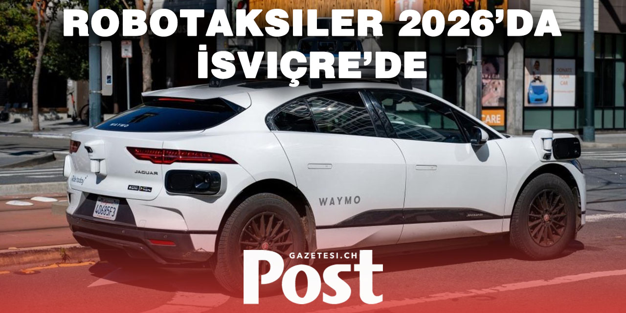 Çinli Robotaksiler 2026’da İsviçre Yollarında