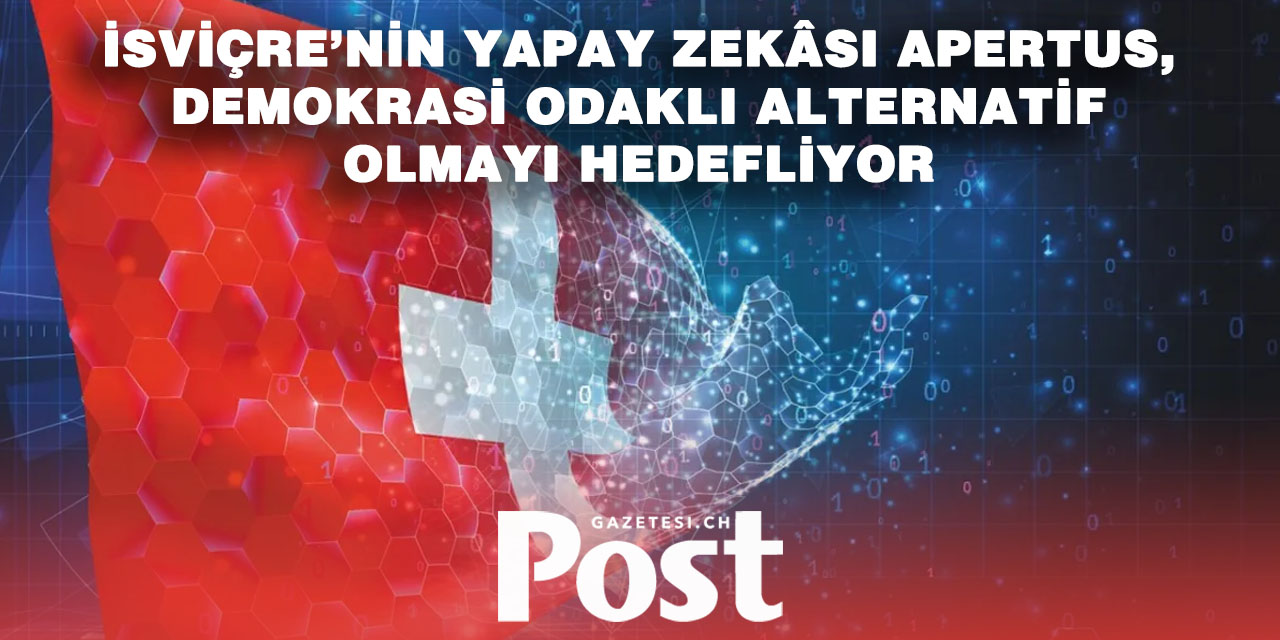 İsviçre’nin yeni yapay zekâsı “Apertus”, ChatGPT’ye meydan okuyor