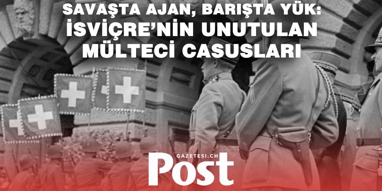 İsviçre, II. Dünya Savaşı’nda mültecilere ajanlık yaptırdı