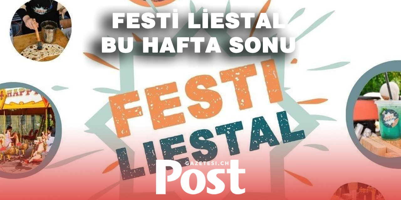 Liestal’da Geleneksel Festi Liestal Bu Hafta Sonu Başlıyor