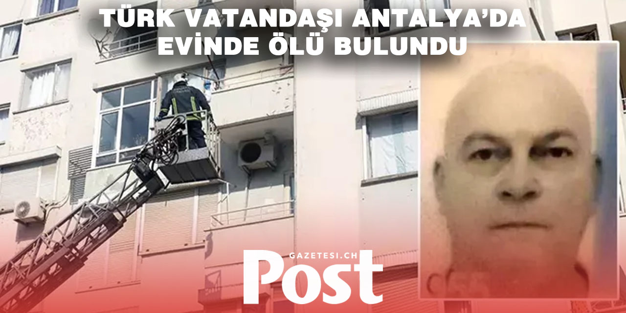 Antalya'da Yalnız Yaşayan Hollanda Asıllı Türk Vatandaşı Ölü Bulundu