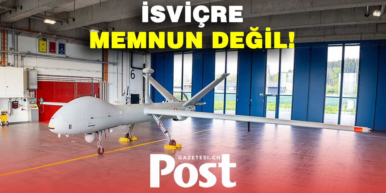 İsviçre İsrail İHA’larından memnun kalmadı