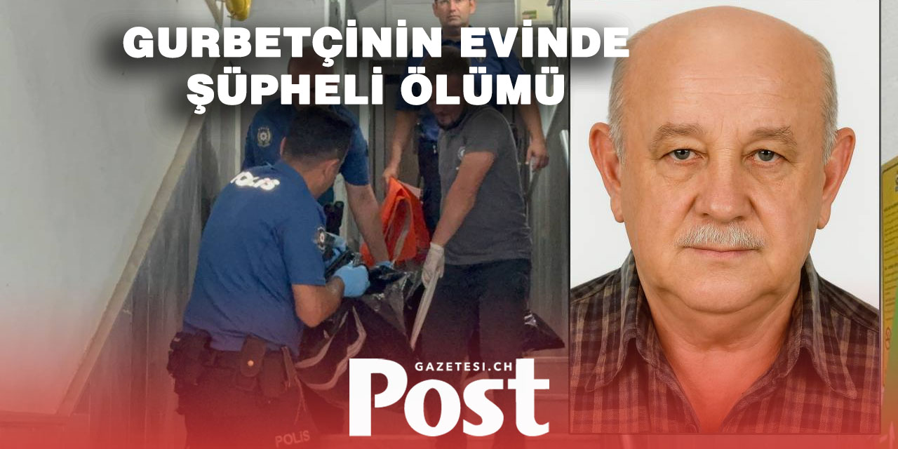 Gurbetçi Ercüment Okandan'ın şüpheli ölümü!