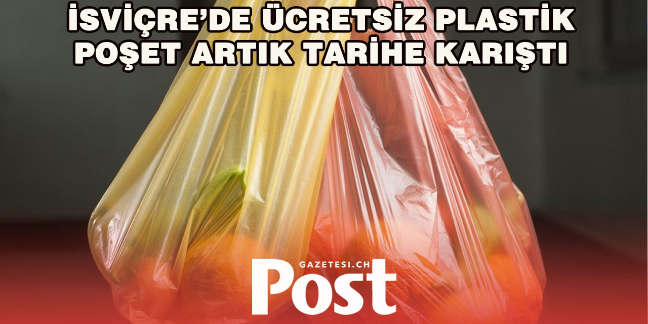 İsviçre’de kasalarda ücretsiz plastik poşet dönemi sona erdi