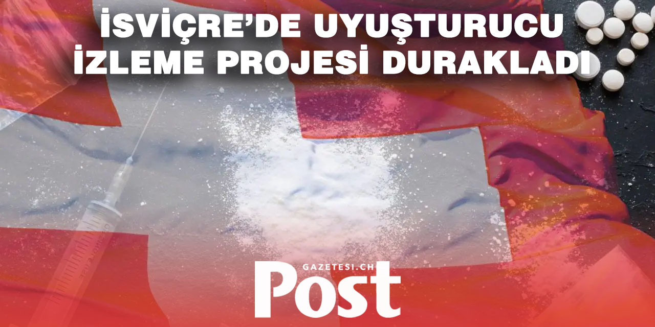 İsviçre’de uyuşturucu izleme durdu: Fentanil tehlikesi gözden kaçabilir