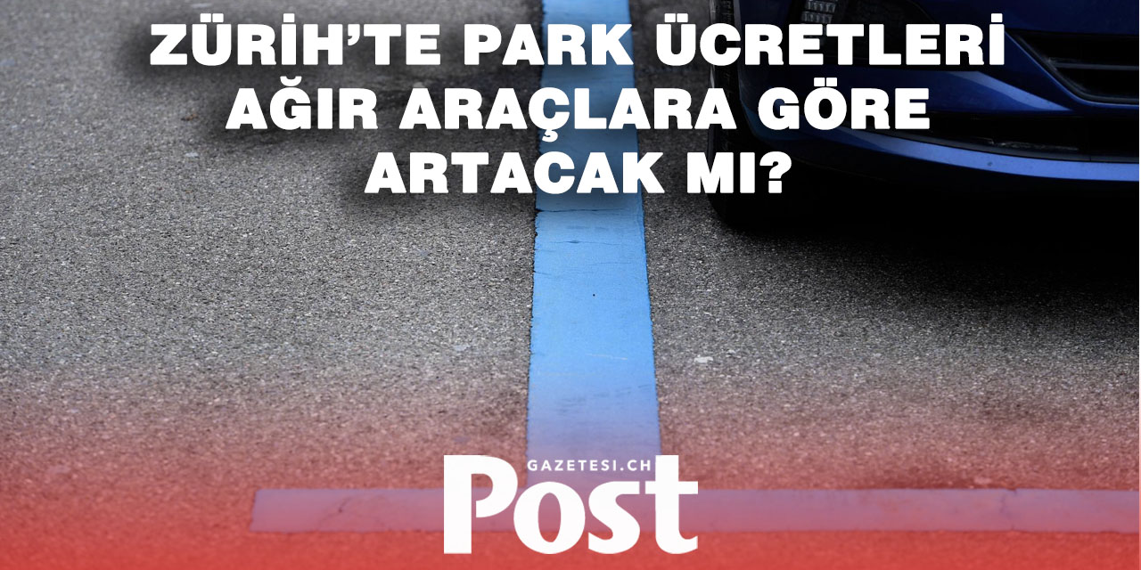 Zürih’te park ücreti kavgası: “Mavi bölge” için oylama geliyor