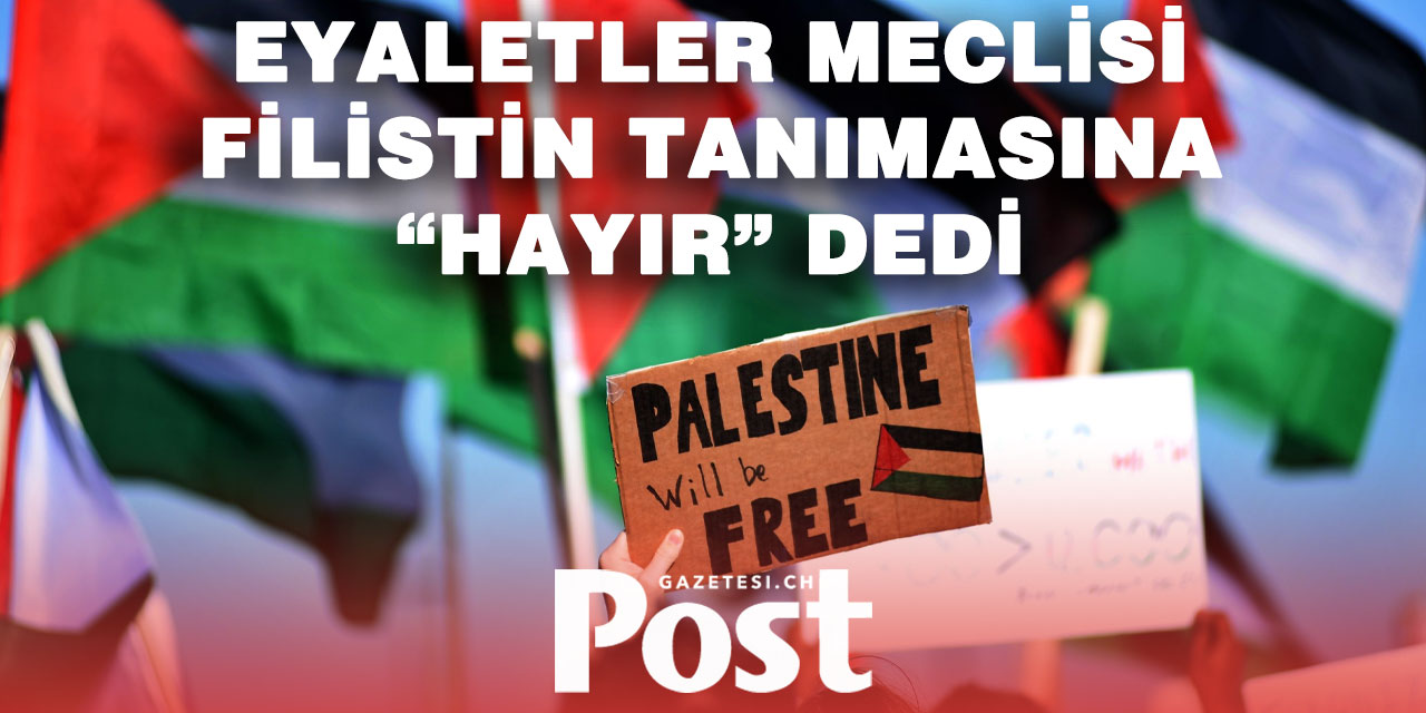 İsviçre’de Eyaletler Meclisi Filistin’in tanınmasına karşı çıktı