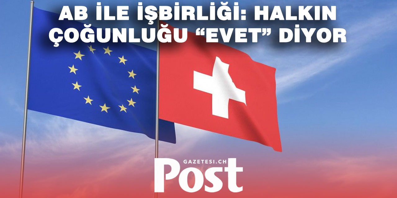 İsviçre Halkının Çoğunluğu AB ile Yakınlaşmadan Yana