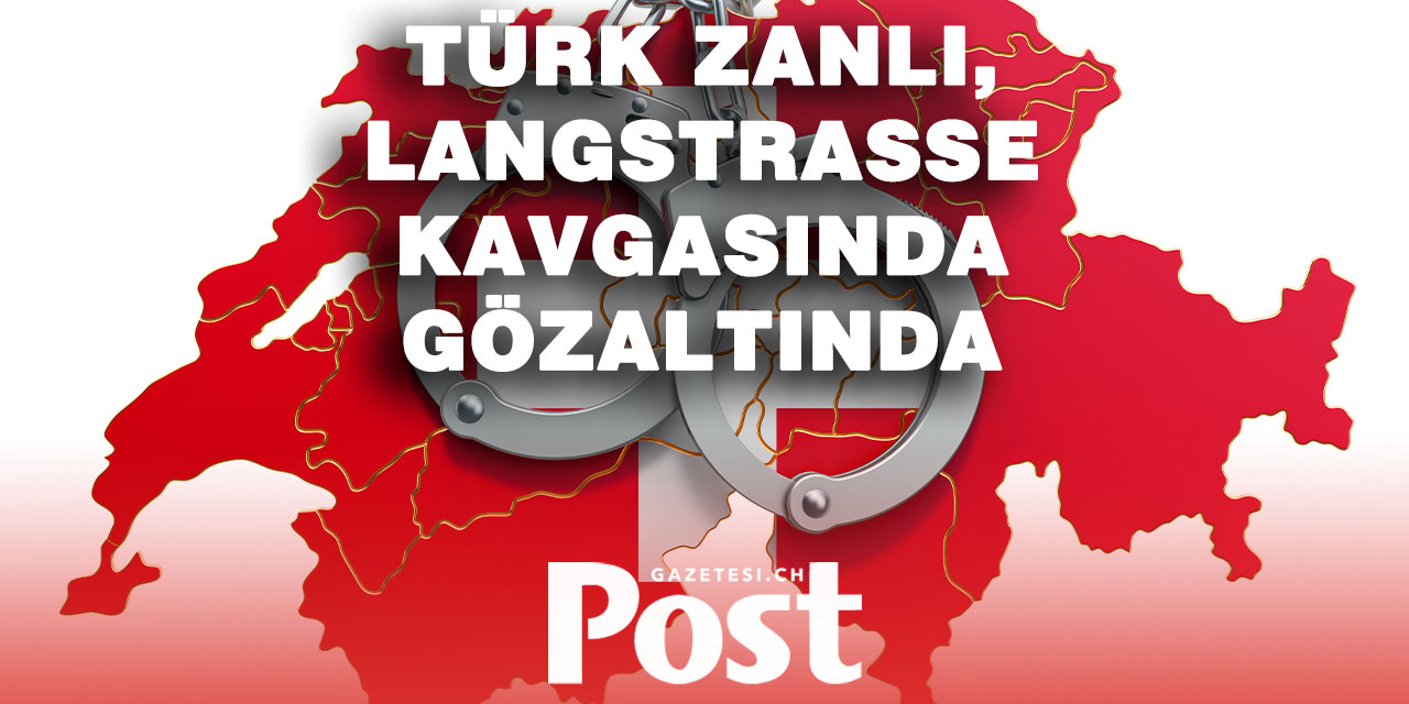 Zürih’te kavga: 1 Türk, 3 kişiyle birlikte tutuklandı