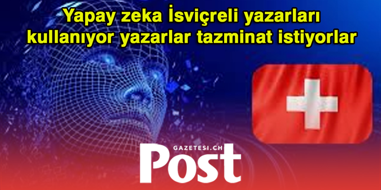 İsviçreli yazarlar, yapay zekâdan tazminat bekliyor