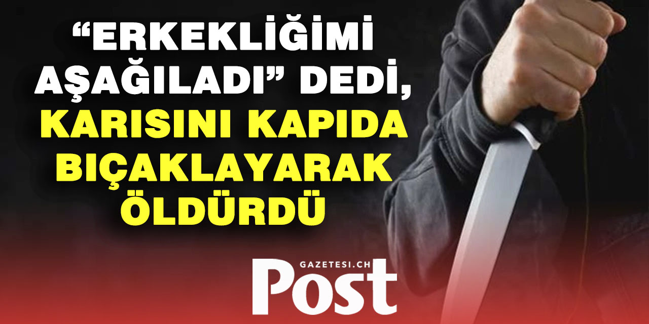 Türk vatandaşı, eşini kapı eşiğinde bıçaklayarak öldürdü