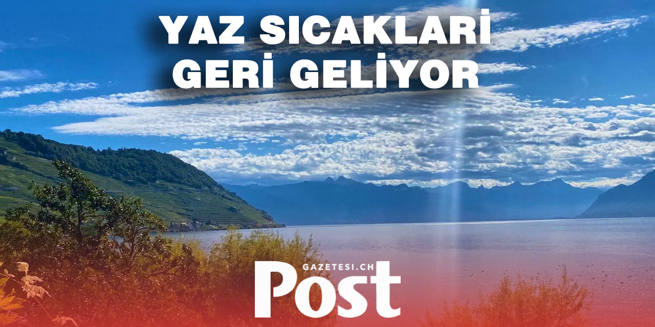 Bu hafta sonu Fransızca konuşulan İsviçre’de yaz geri dönüyor