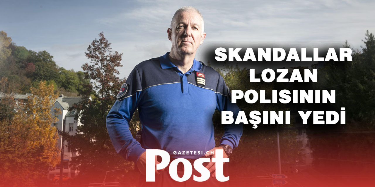 Irkçılık skandalının ardından – Lozan Emniyet Müdürü görevini erken bırakıyor