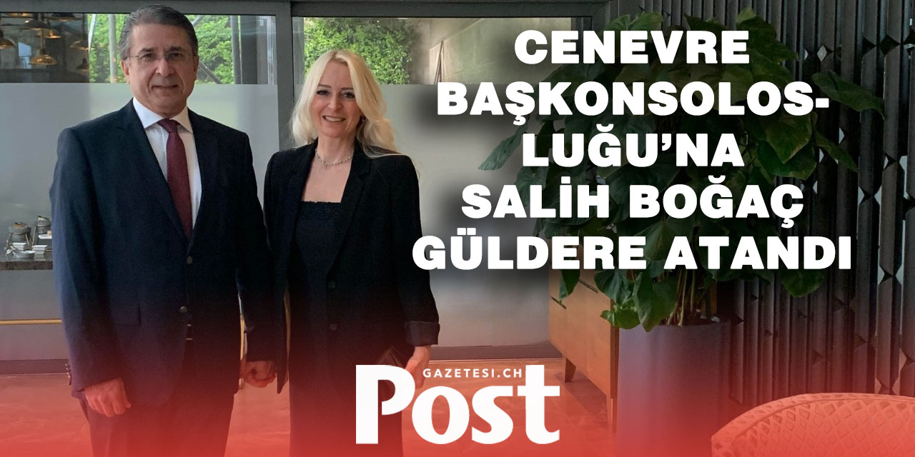 Cenevre Başkonsolosluğu’na Büyükelçi Salih Boğaç Güldere atandı