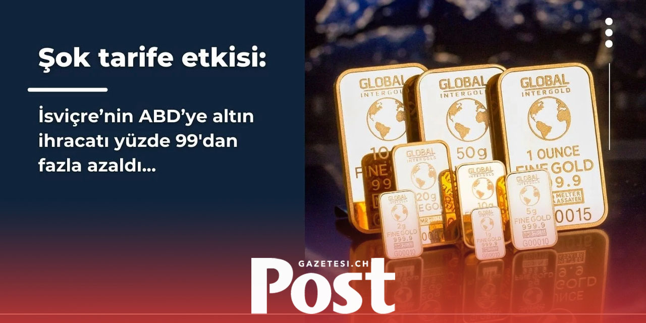 İsviçre altın ihracatı Ağustos’ta çöktü