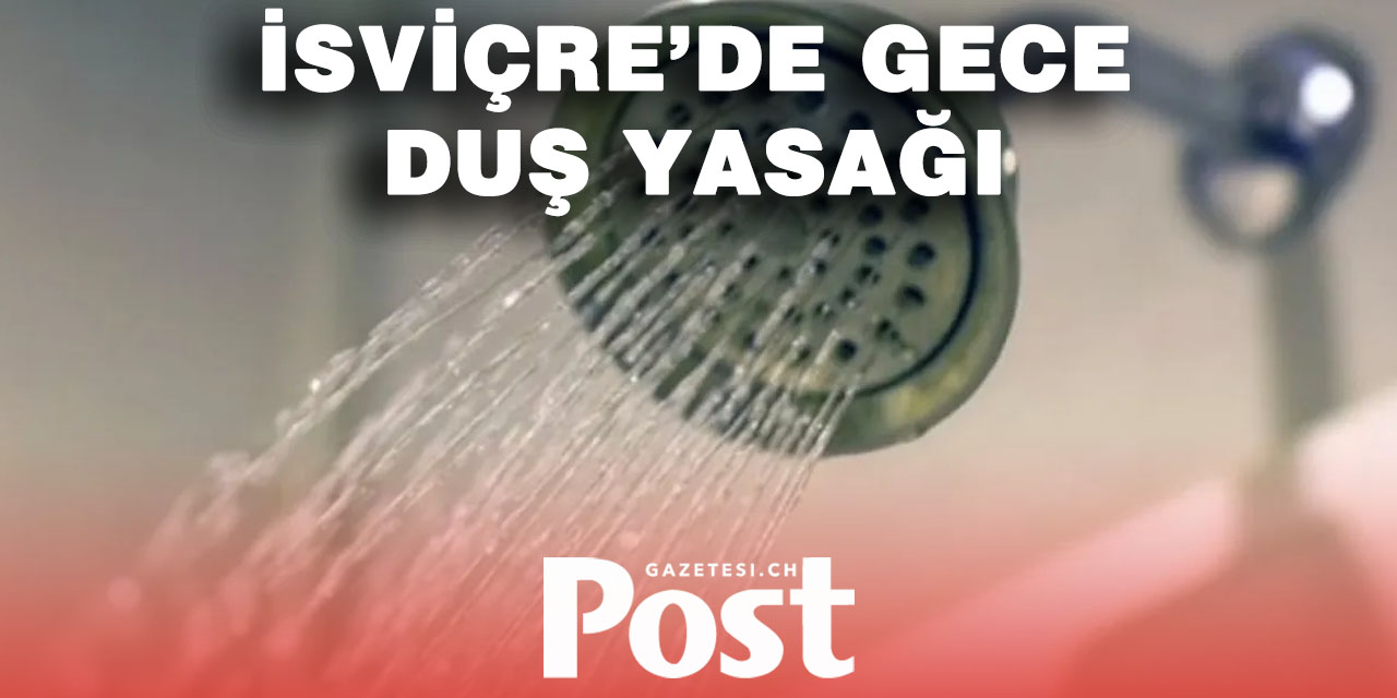 İsviçre’de geceleri duş almak yasaklanabilir mi?