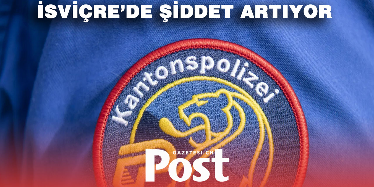 İSVİÇRE’DE ŞUÇ VE ŞİDDET ARTIYOR